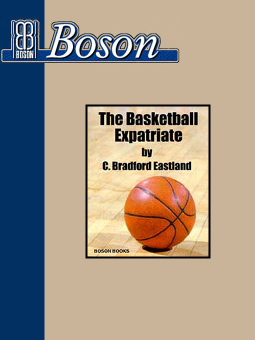 Title details for The Basketball Expatriate by C. Bradford Eastland - Available